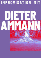 Improvisation mit Dieter Ammann