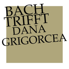 Kachel Ticketing 2026 Bach Trifft Dana Grigorcea
